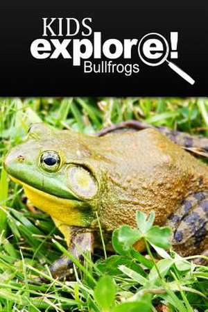 Bullfrogs - Kids Explore de Kids Explore!