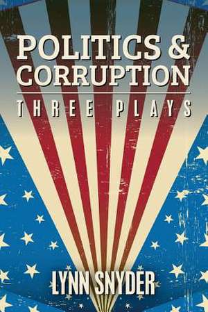 Politics and Corruption de Lynn Snyder