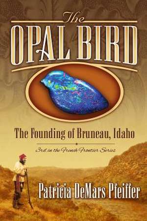 The Opal Bird de Patricia Demars Pfeiffer