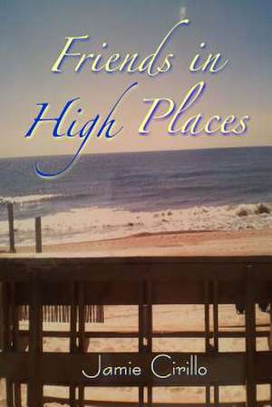 Friends in High Places de Jamie Cirillo