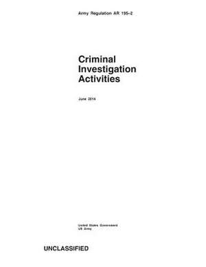 Army Regulation AR 195-2 Criminal Investigation Activities June 2014 de United States Government Us Army