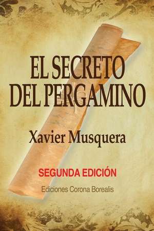 El Secreto del Pergamino de Xavier Musquera