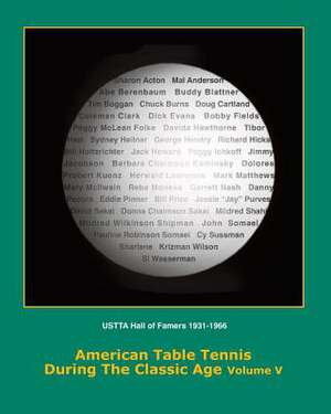 American Table Tennis Players of the Classic Age Volume V de Dean Robert Johnson