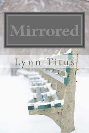 Mirrored de Lynn Titus