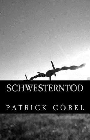 Schwesterntod de Patrick Gobel