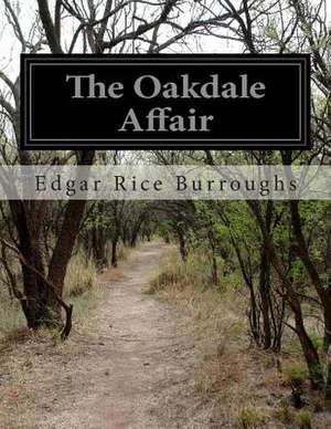 The Oakdale Affair de Edgar Rice Burroughs