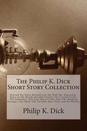 The Philip K. Dick Short Story Collection de Philip K. Dick