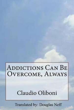 Addictions Can Be Overcome, Always de Claudio Oliboni