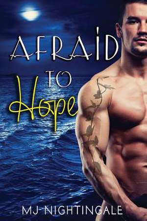 Afraid to Hope de M. J. Nightingale