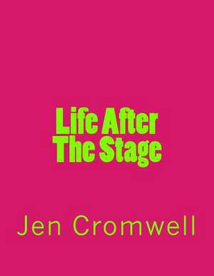 Life After the Stage de Jen Cromwell