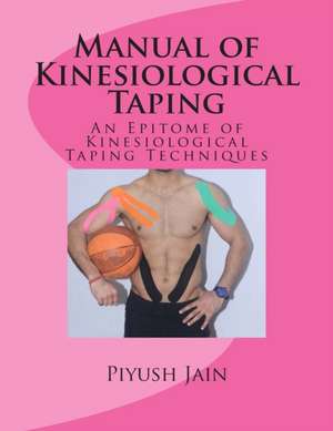 Manual of Kinesiological Taping de MR Piyush Jain Pt