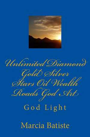 Unlimited Diamond Gold Silver Stars Oil Wealth Roads God Art de Wilson, Marcia Batiste Smith