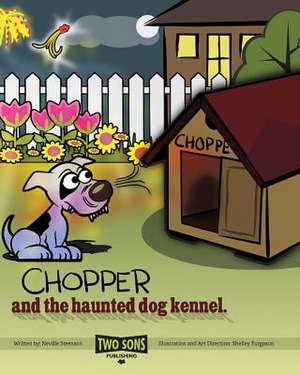 Chopper and the Haunted Dog Kennel de Neville Steenson