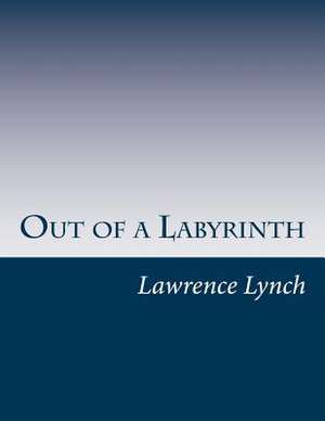 Out of a Labyrinth de Lawrence L. Lynch