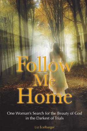 Follow Me Home de Liz Ecelbarger