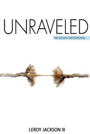 Unraveled de MR Leroy Jackson III