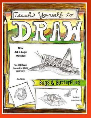 Teach Yourself to Draw - Bugs and Butterflies de Sarah Janisse Brown