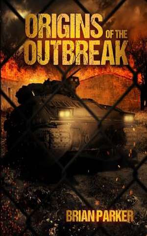 Origins of the Outbreak de Brian Parker