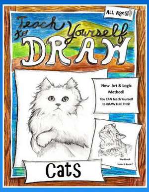 Teach Yourself to Draw - Cats de Sarah Janisse Brown