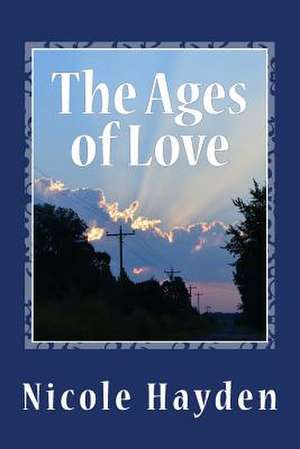 The Ages of Love de Nicole Hayden