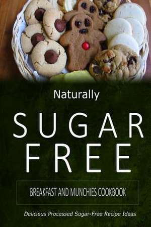 Breakfast and Munchies Cookbook de Naturally Sugar-Free