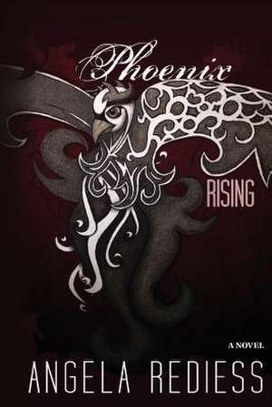 Phoenix Rising de Angela Rediess