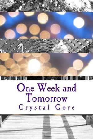 One Week and Tomorrow de Crystal Allison Gore