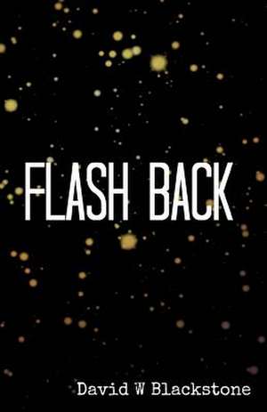 Flash Back de MR David W. Blackstone