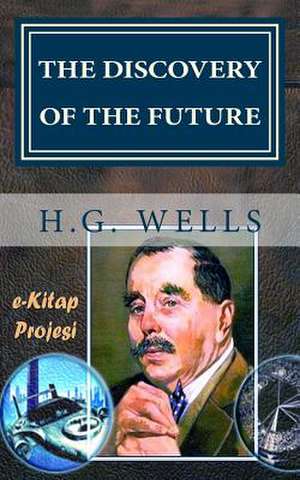 The Discovery of the Future de H. G. Wells