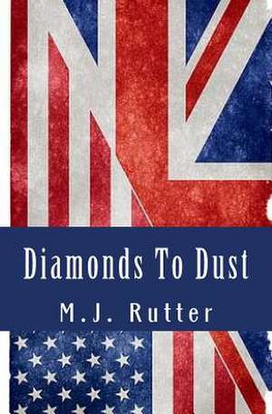 Diamonds to Dust de M. J. Rutter