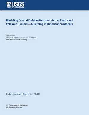 Modeling Crustal Deformation Near Active Faults and Volcanic - A Catalog of Deformation Models de Maurizio Battaglia