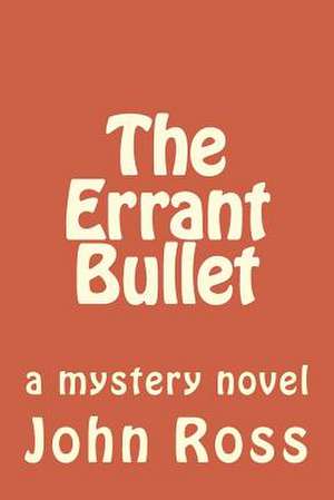 The Errant Bullet de John Ross