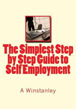 The Simplest Step by Step Guide to Self Employment de Mrs a. Winstanley