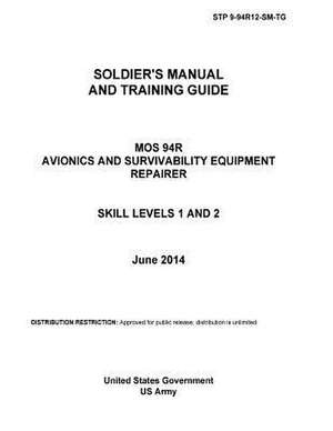 Stp 9-94r12-SM-Tg Soldier's Manual and Training Guide Mos 94r Avionics and Survivability Equipment Repairer Skill Levels 1 and 2 June 2014 de United States Government Us Army