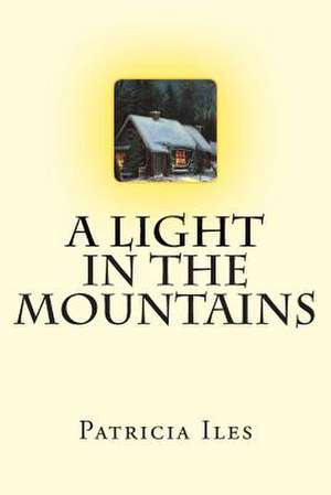 A Light in the Mountains de Patricia Iles