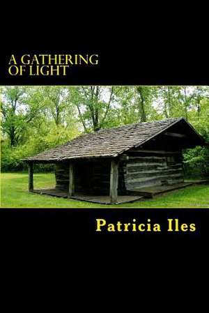 A Gathering of Light de Patricia Iles