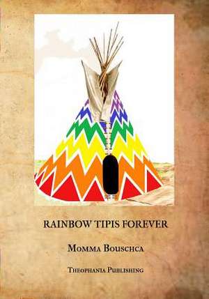 Rainbow Tipis Forever de Momma Bouschca