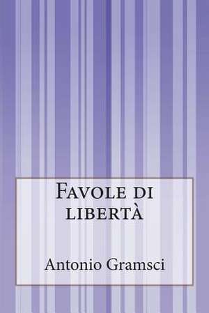 Favole Di Liberta de Antonio Gramsci