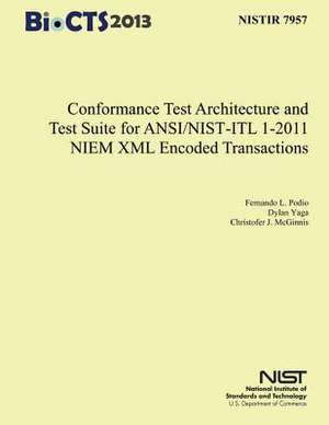 Conformance Test Architecture and Test Suite for ANSI/Nist-Itl 1-2011 Niem XML Encoded Transaction de Fernando L. Podio