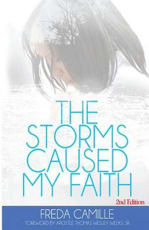 The Storms Caused My Faith 2nd Edition de Freda Camille