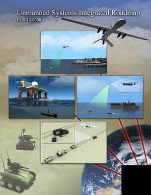 Unmanned Systems Integrated Roadmap Fy2013-2038 de Department Of Defense