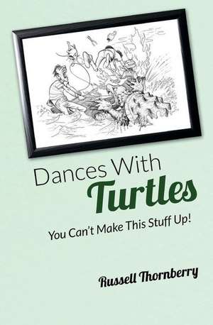 Dances with Turtles de Russell Thornberry