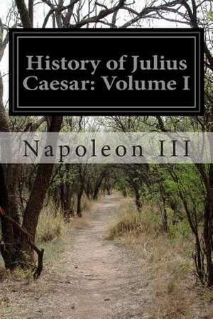 History of Julius Caesar de Emperor of the French Napoleon III