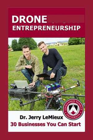 Drone Entrepreneurship (Spanish Edition) de Dr Jerry LeMieux