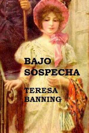 Bajo Sospecha de Teresa Banning