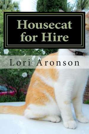 Housecat for Hire de Lori Aronson