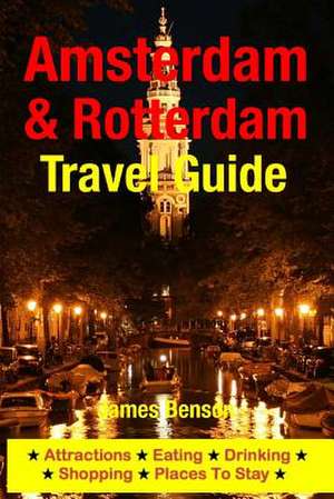 Amsterdam & Rotterdam Travel Guide de James Benson