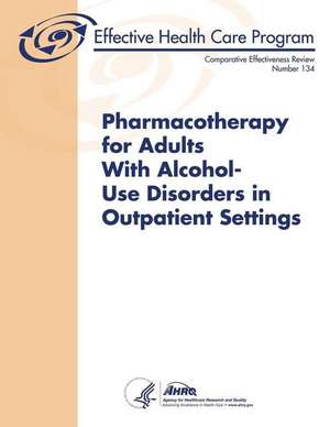 Pharmacotherapy for Adults with Alcohol-Use Disorders in Outpatient Settings de U. S. Department of Heal Human Services