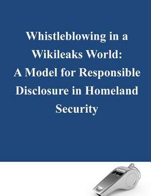 Whistleblowing in a Wikileaks World de Naval Postgraduate School