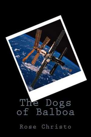 The Dogs of Balboa de Rose Christo